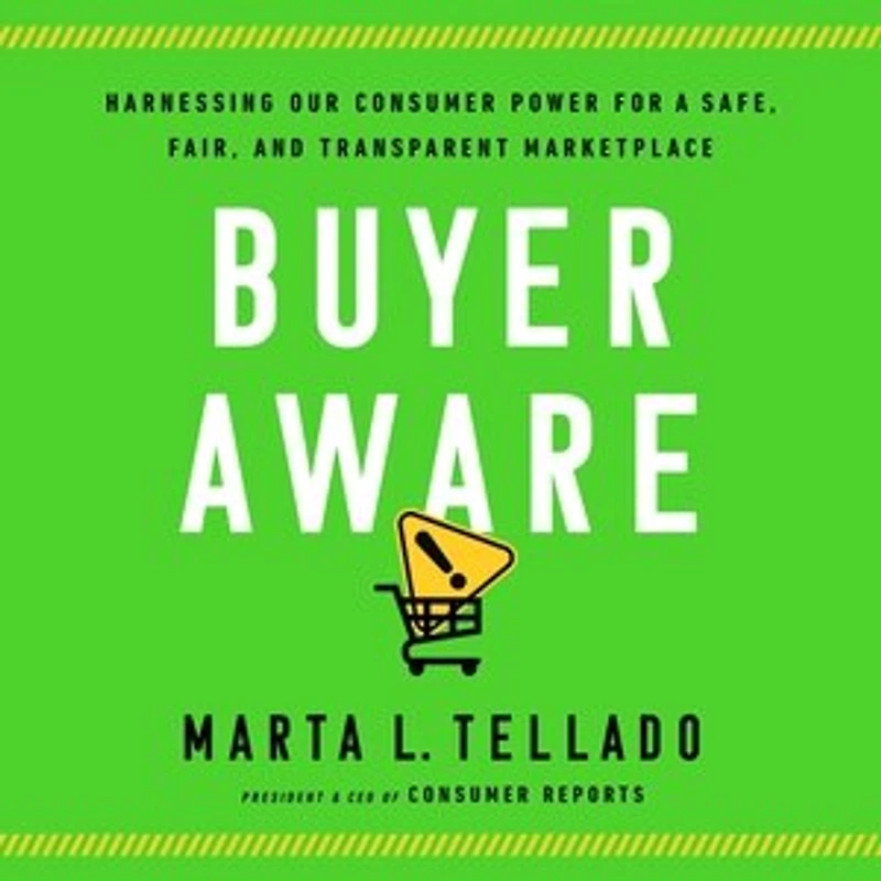 Buyer Aware: Harnessing Our Consumer Power for a Safe, Fair, and Transparent Marketplace