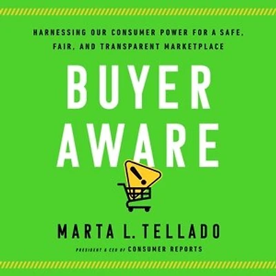 Buyer Aware: Harnessing Our Consumer Power for a Safe, Fair, and Transparent Marketplace