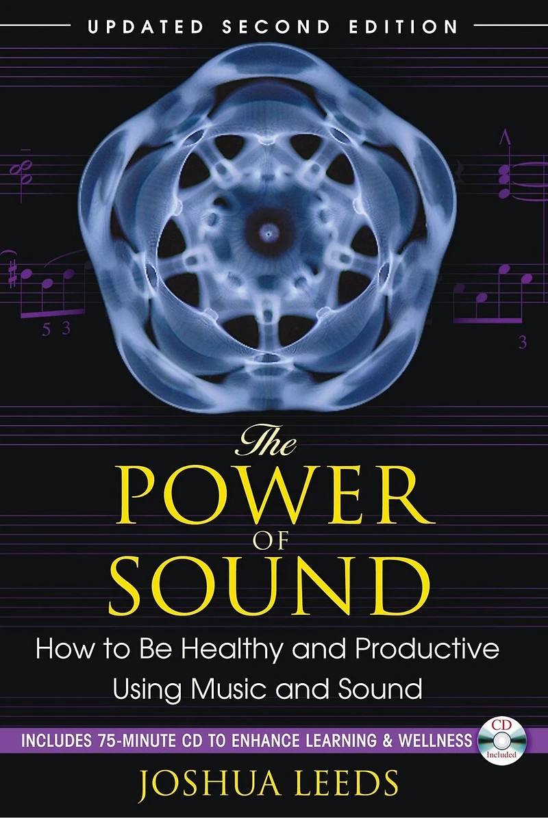 The Power of Sound: How to Be Healthy and Productive Using Music Sound