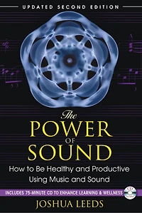 The Power of Sound: How to Be Healthy and Productive Using Music Sound