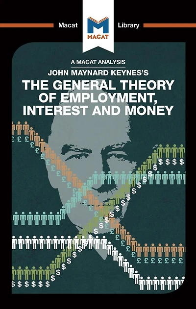 An Analysis of John Maynard Keyne's The General Theory Employment, Interest and Money