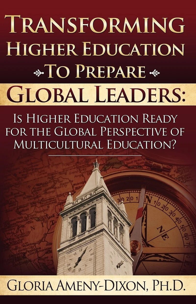 Transforming Higher Education to Prepare Global Leaders: Is Higher Education Ready for the Global Perspective of Multicultural Education?