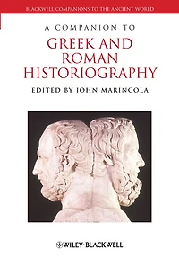 A Companion to Greek and Roman Historiography