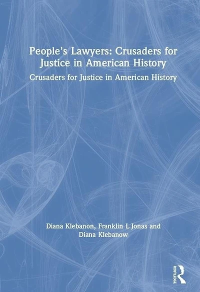 People's Lawyers: Crusaders for Justice American History