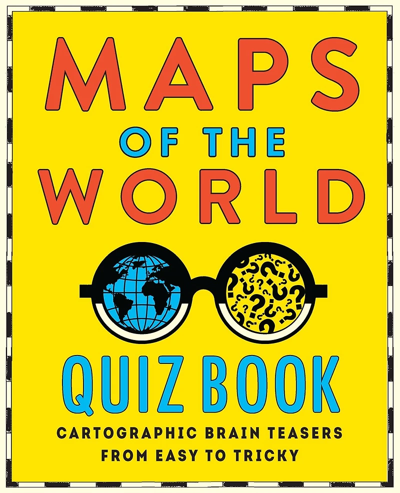 Maps of the World Quiz Book: Brainteasers for Wherever You Are