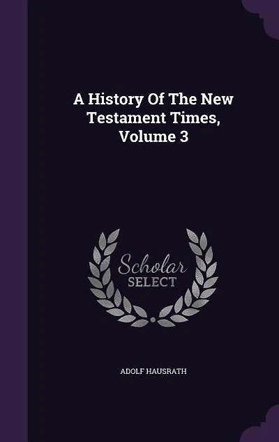 A History Of The New Testament Times, Volume 3