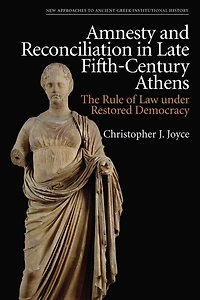 Amnesty and Reconciliation Late Fifth-Century Athens: The Rule of Law under Restored Democracy