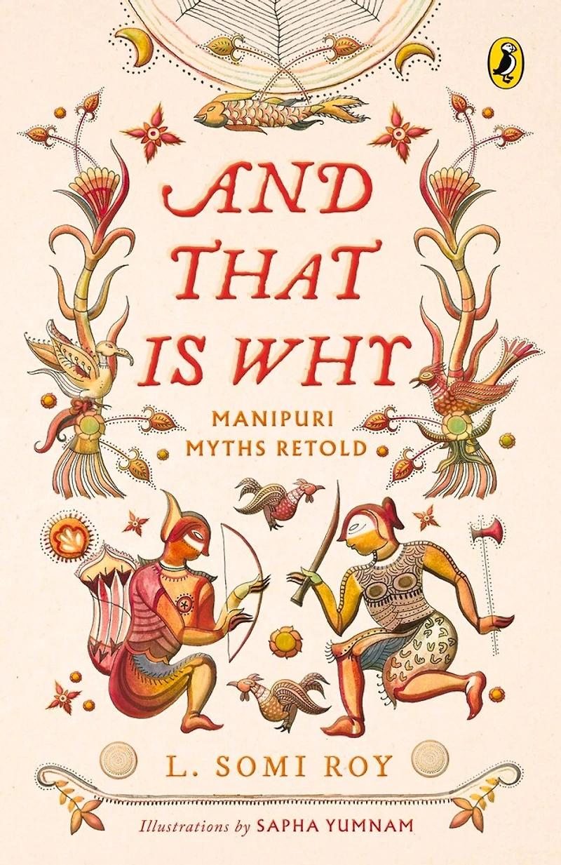 And That Is Why . . . Manipuri Myths Retold: (a Full-colour Book With Manipuri Art)