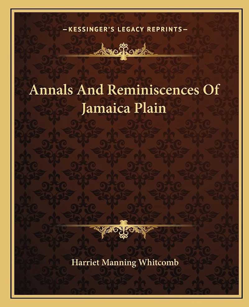 Annals And Reminiscences Of Jamaica Plain