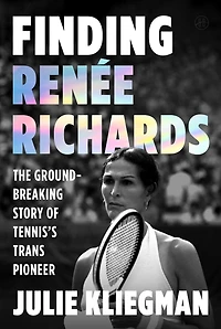Finding Renée Richards: The Groundbreaking Story of Tennis’s Trans Pioneer