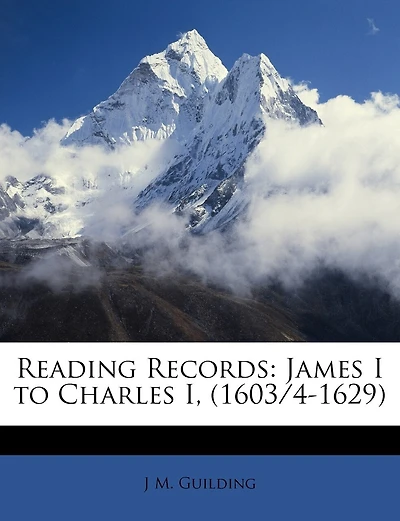 Reading Records: James I to Charles I, (1603/4-1629)
