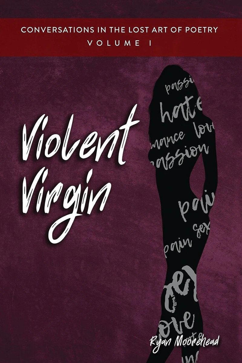 Conversations the Lost Art of Poetry, Volume I: Violent Virgin