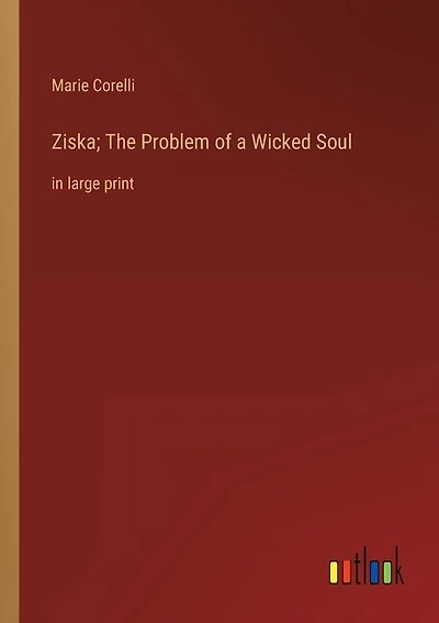 Ziska; The Problem of a Wicked Soul: in large print