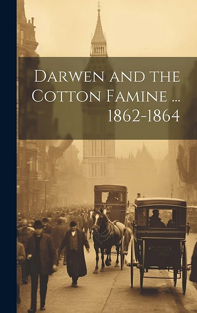 Darwen and the Cotton Famine ... 1862-1864