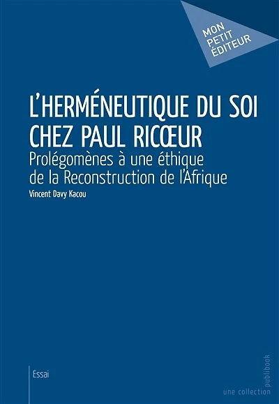 L'Herméneutique du soi chez Paul Ricoeur: Prolégomènes à une éthique de la Reconstruction de l'Afrique