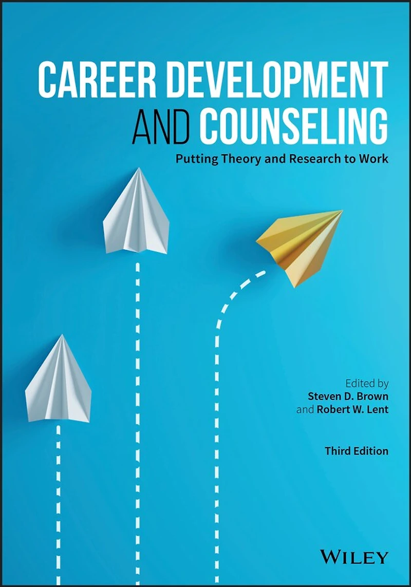 Career Development and Counseling: Putting Theory Research to Work