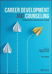 Career Development and Counseling: Putting Theory Research to Work