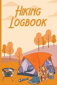 Hiking Logbook: Hiking Journal Trail Log Book - Notebook For Hikers - Travel Logbook For Hikers- Gift Idea For Moun