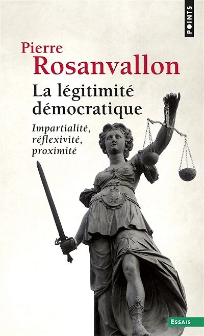 La légitimité démocratique: impartialité, réflexivité, proximité