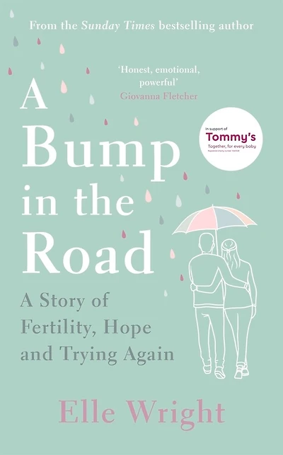 A Bump In The Road: A Story of Fertility, Hope and Trying Again