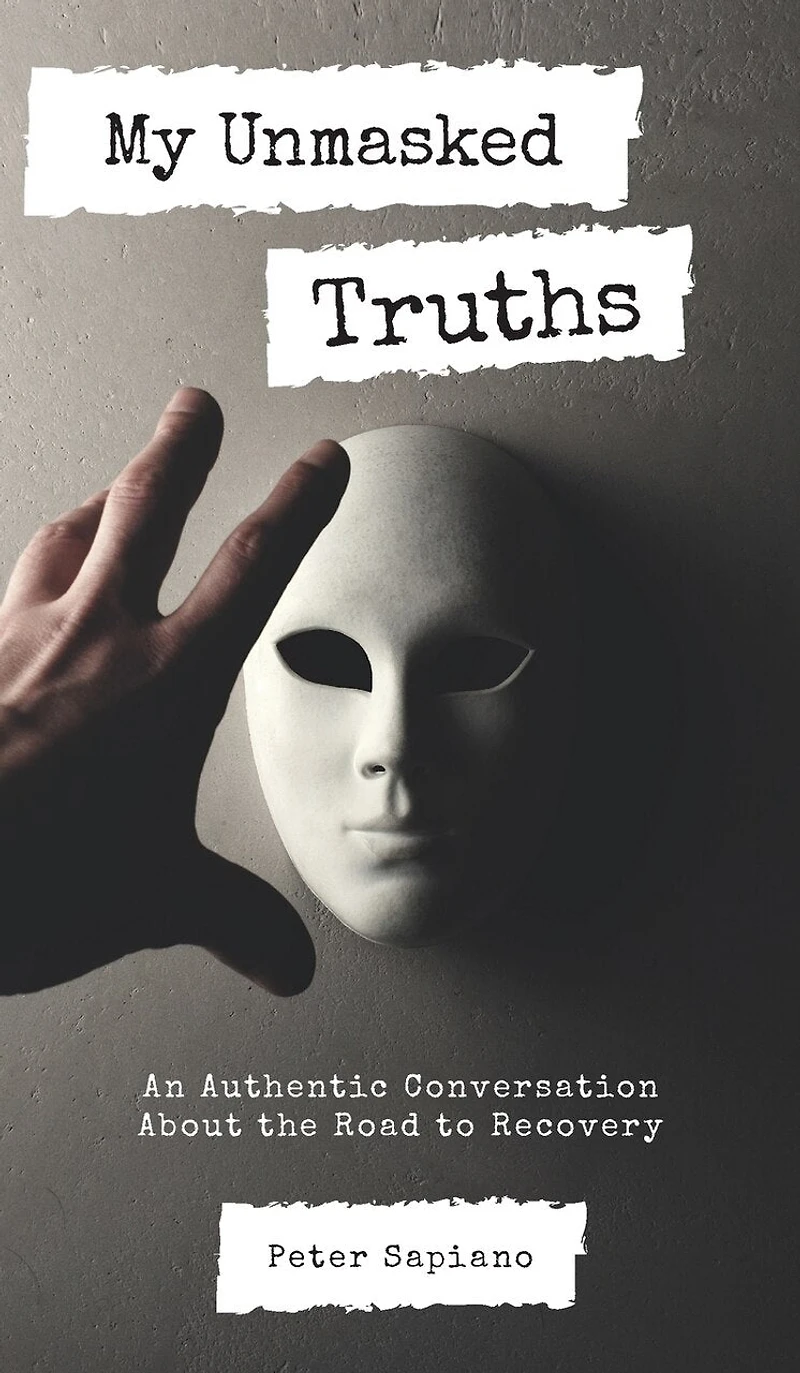My Unmasked Truths: An Authentic Conversation About The Road To Recovery