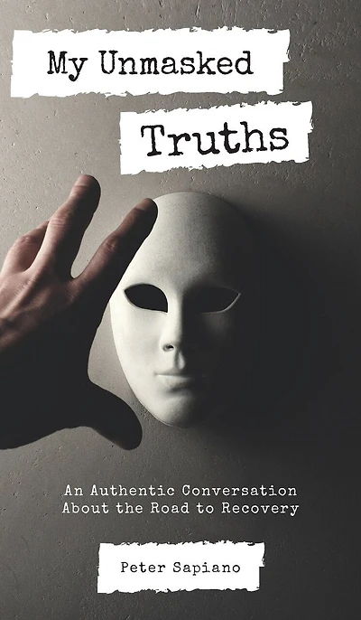 My Unmasked Truths: An Authentic Conversation About The Road To Recovery