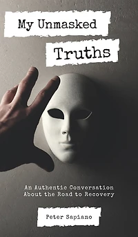 My Unmasked Truths: An Authentic Conversation About The Road To Recovery