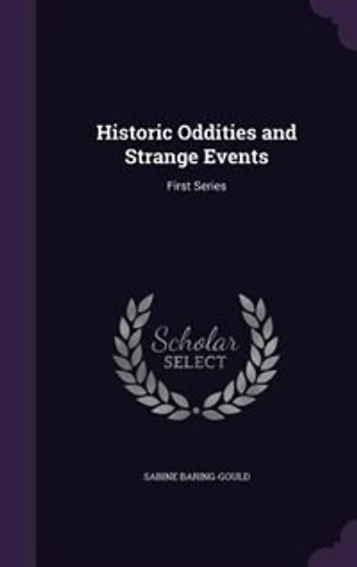 Historic Oddities and Strange Events: First Series