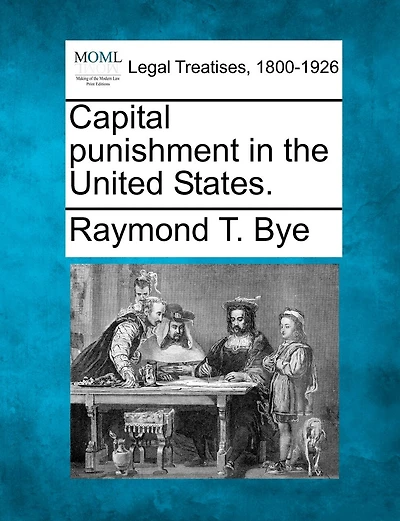 Capital Punishment the United States...