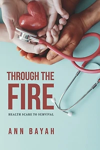 Through the Fire: Health Scare to Survival