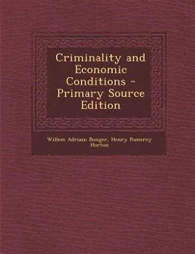 Criminality and Economic Conditions - Primary Source Edition