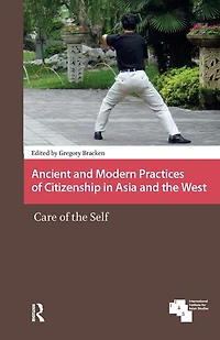Ancient and Modern Practices of Citizenship Asia the West: Care Self