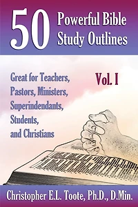 50 Powerful Bible Study Outlines, Vol. 1: Great for Teachers, Pastors, Ministers, Superintendants, Students, and Christians