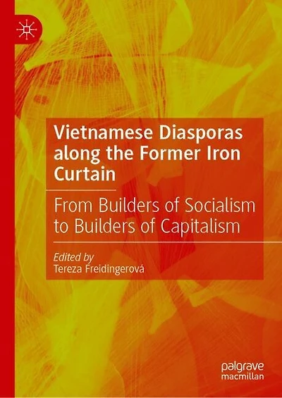Vietnamese Diasporas along the Former Iron Curtain: From Builders of Socialism to Capitalism