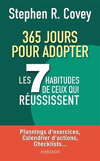 365 jours pour adopter les 7 habitudes de ceux qui réussissent : plannings d'exercices, calendrier d'actions, checklists...: checklists...