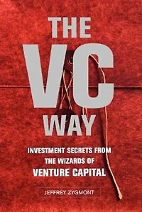 The VC Way: Investment Secrets from the Wizards of Venture Capital