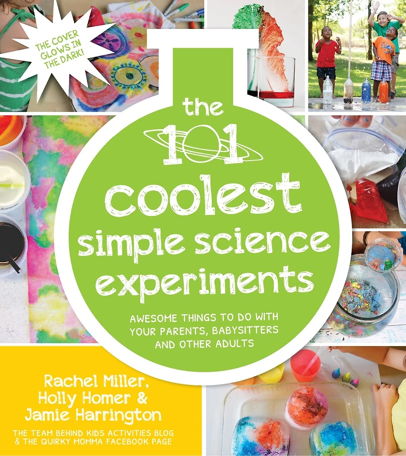 101 Coolest Simple Science Experiments, The: Awesome Things To Do With Your Parents, Babysitters and Other Adults