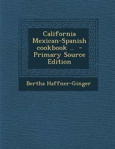 California Mexican-Spanish cookbook ..  - Primary Source Edition