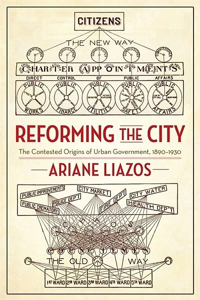 Reforming The City: Contested Origins of Urban Government, 1890–1930