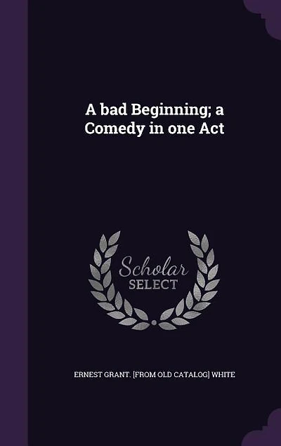 A Bad Beginning: Comedy One Act (Classic Reprint)