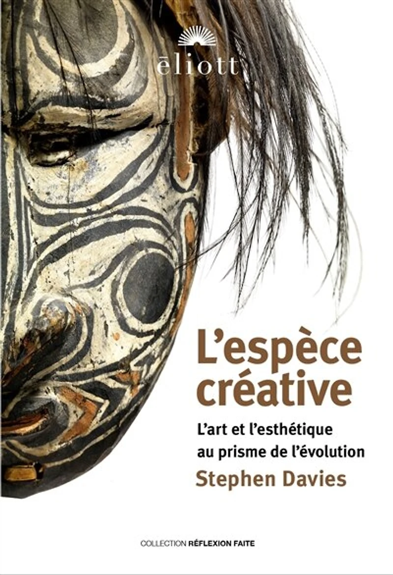 L' espèce créative: l'art et l'esthétique au prisme de l'évolution