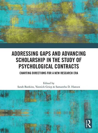 Addressing Gaps and Advancing Scholarship the Study of Psychological Contracts: Charting Directions for a New Research Era