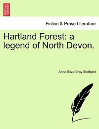 Hartland Forest: A Legend of North Devon - Scholar's Choice Edition