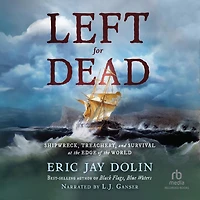 Left for Dead: Shipwreck, Tragedy, and Survival at the Edge of World