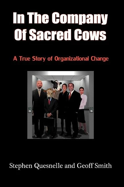 the Company of Sacred Cows: A True Story Organizational Change
