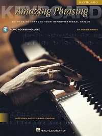 Amazing Phrasing - Keyboard: 50 Ways to Improve Your Improvisational Skills