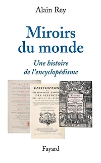 Miroirs du monde: une histoire de l'encyclopédisme