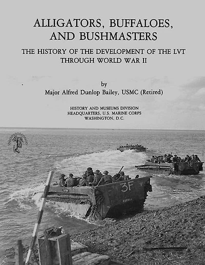 Alligators, Buffaloes, and Bushmasters: The History of the Development of the LVT Through World War II