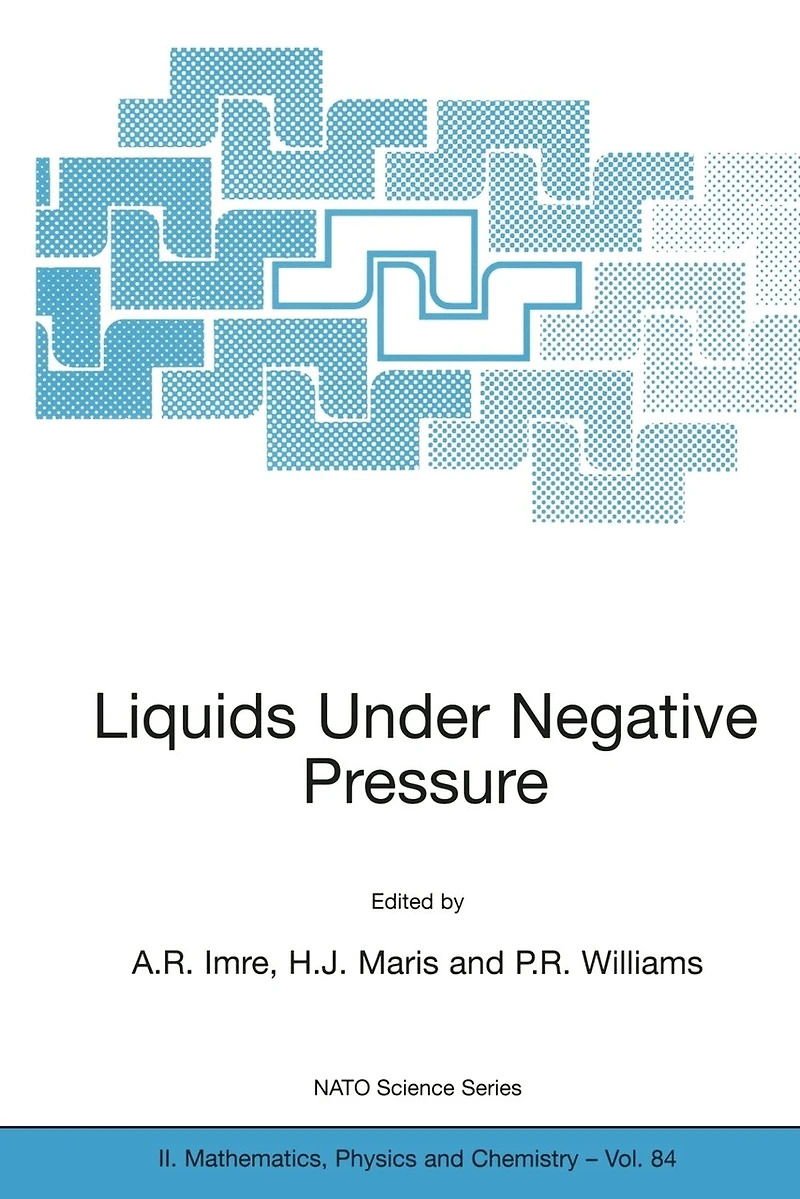 Liquids Under Negative Pressure: Proceedings of the NATO Advanced Research Workshop Pressure Budapest, Hungary 23-25 February 2002