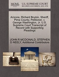 Arizona, Richard Boykin, Sheriff, Pima County, Petitioner, V. George Washington, Jr. U.s. Supreme Court Transcript Of Record With Supporting Pleadings